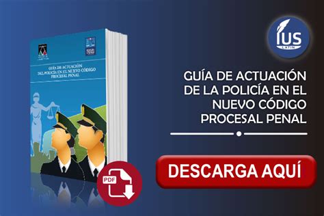 Gu A De Actuaci N De La Polic A En El Nuevo C Digo Procesal Penal Ius