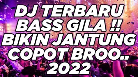 DJ DUGEM PALING TERBARU 2022 FULL BASS BIKIN JANTUNG COPOT YouTube