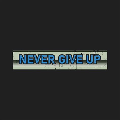 Premium Vector Never Give Up Typography Graphic Tshirt Print Ready