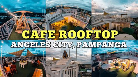 Cafe Rooftop Angeles City Pampanga Exploring Pampanga Youtube