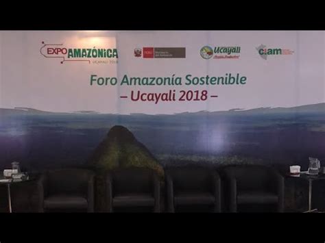 Foro Amazon A Sostenible En La Expoamaz Nica Youtube