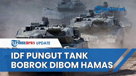 Tentara Israel Pungut Tank Tank Yang Bobrok Dirudal Hamas Dulunya