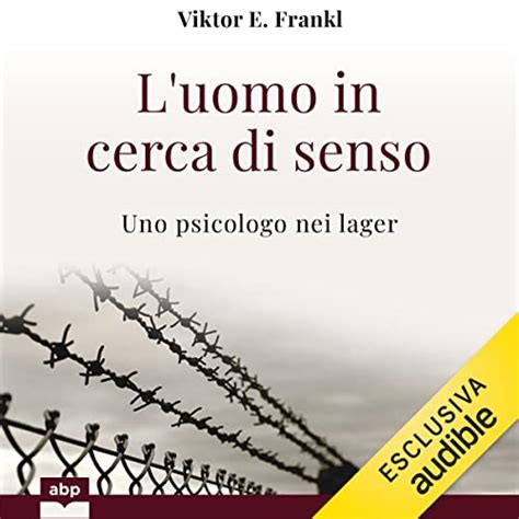 L Uomo In Cerca Di Senso Uno Psicologo Nei Lager Edizione Audible