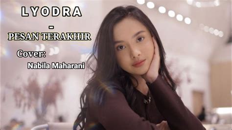 Lirik Pesan Terakhir Lyodra Cover Nabila Maharani YouTube