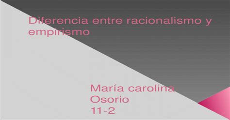 Diferencia Entre Racionalismo Y Empirismo [pptx Powerpoint]