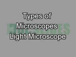 PPT - Types of Microscopes Light Microscope PowerPoint Presentation