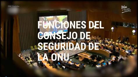 Funciones Del Consejo De Seguridad De La Onu Youtube