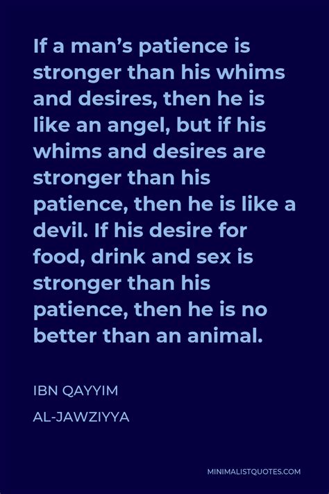 Ibn Qayyim Al Jawziyya Quote If A Man S Patience Is Stronger Than His