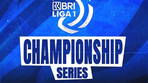 Jadwal Championship Series Liga 1 Indonesia Kulit Bundar