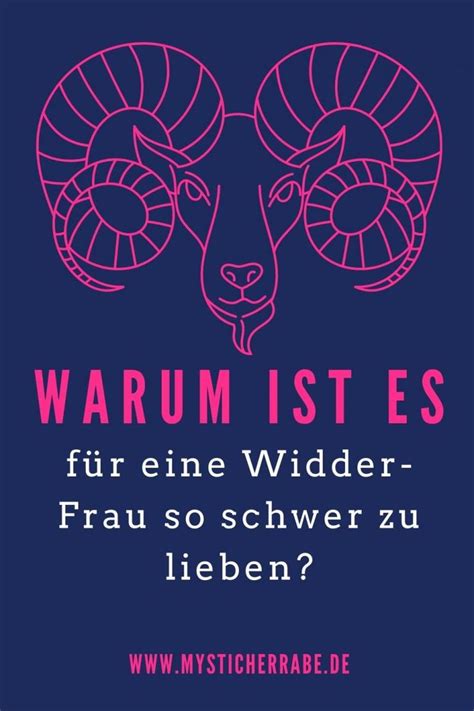 Warum ist es für eine Widder Frau so schwer zu lieben Widder frau