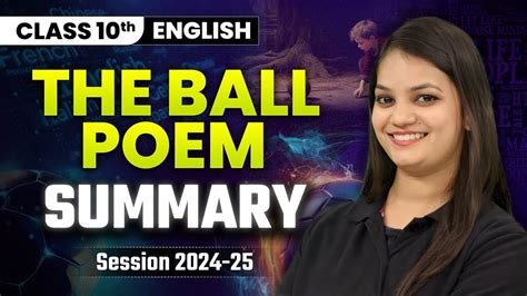 The Ball Poem Summary Class 10 English First Flight English By Nidhi Ma Am Youtube