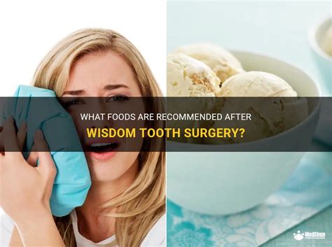 What Foods Are Recommended After Wisdom Tooth Surgery Medshun