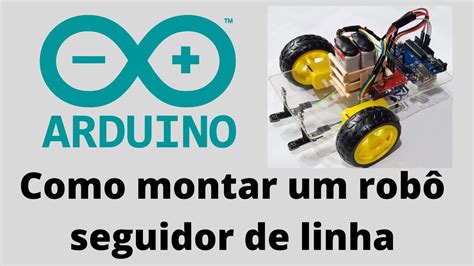 Tutorial Como Montar Um Rob Seguidor De Linha Arduino Artigo