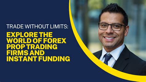 Trade Without Limits Explore The World Of Forex Prop Trading Firms And