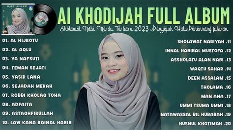 SHOLAWAT AI KHODIJAH FULL ALBUM 2023 KUMPULAN SHOLAWAT AI KHODIJAH