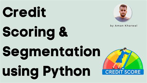 Credit Scoring And Segmentation Using Python Aman Kharwal