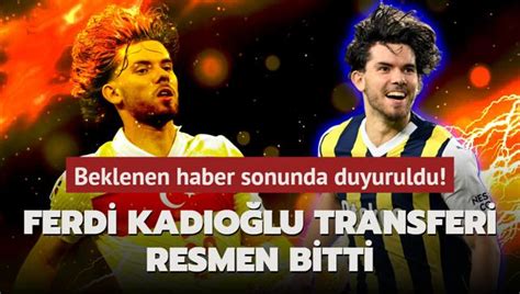 Ve Ferdi Kadıoğlu transferi resmen bitti Beklenen haber sonunda