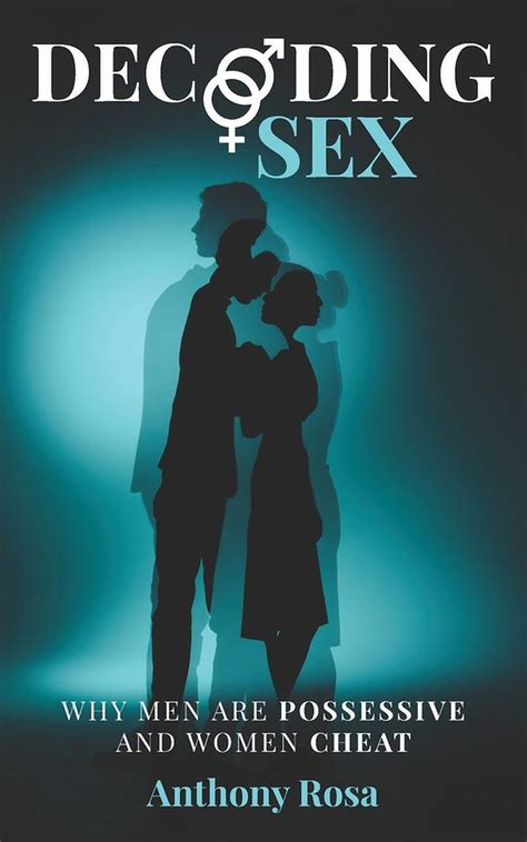 Decoding Sex Why Men Are Possessive And Women Cheat Paperback