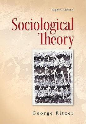 Sociological Theory By George Ritzer Goodreads