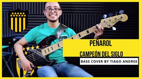 Himno Peñarol Campeón del Siglo Bass Solo Cover YouTube Music