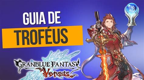 Guia De Platina Granblue Fantasy Versus Sem Gastar Dinheiro Dlc