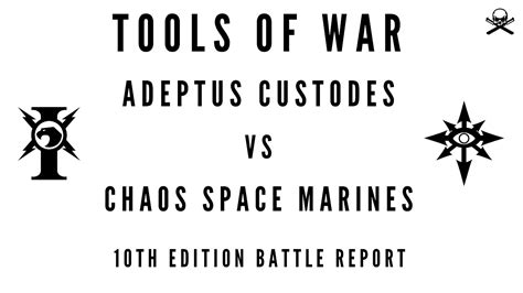 10th Edition Battle Report Adeptus Custodes Vs Chaos Space Marines