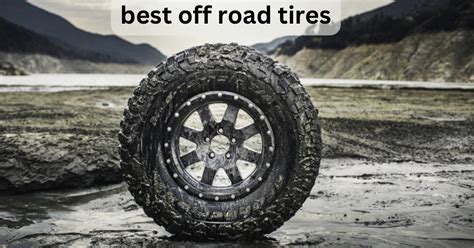 11 Best Off-Road Tires (Pros & Cons) – Engineerine