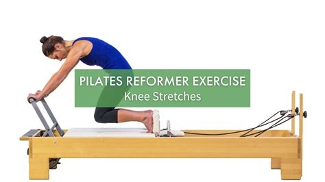 Pilates Reformer Exercise Knee Stretches Pilates Anytime Youtube