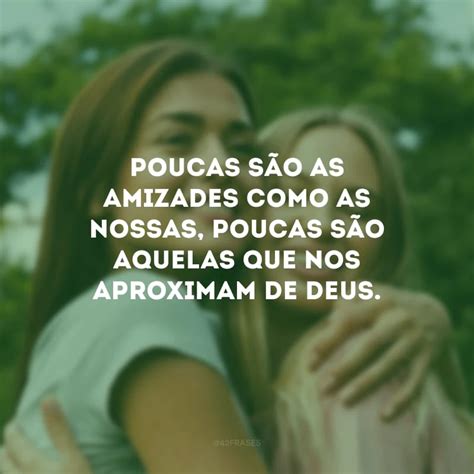 Frases Para Amiga Evang Lica Para Que A Amizade Caminhe A F