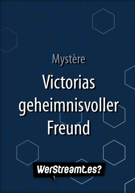 Wer Streamt Myst Re Victorias Geheimnisvoller Freund