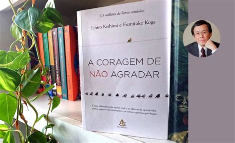 Resenha do Livro A Coragem de não agradar de Ichiro Kishimi e