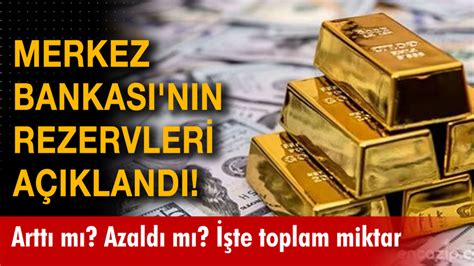 Merkez Bankası nın rezervleri açıklandı Arttı mı Azaldı mı Merkez