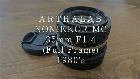 レンズARTRALAB NONIKKOR MC 35mm F1 4 Full Frame 1980 s YouTube