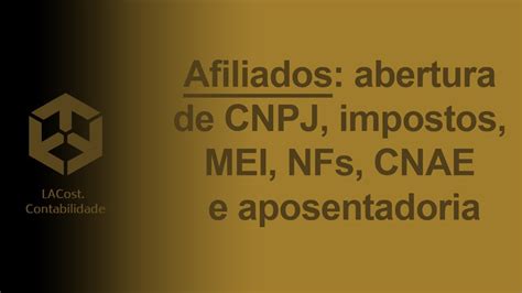 Afiliados MEI CNAE NFs Impostos Abertura De CNPJ Como Funciona