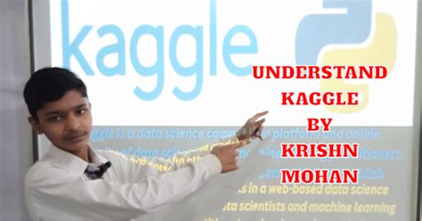 Explanation Of Kaggle Platform By Krishn Mohan Postnetwork Academy