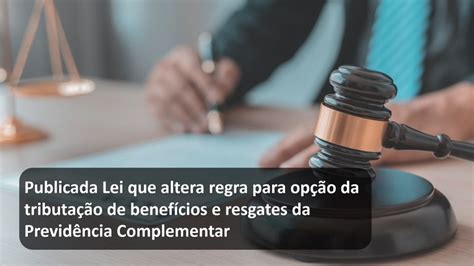 Publicada Lei Que Altera Regra Para Op O Da Tributa O De Benef Cios E