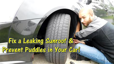 How To Fix A Leaking Sunroof Prevent Puddles In Your Car By