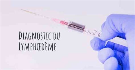 Comment Le Lymphœdème Est Il Diagnostiqué