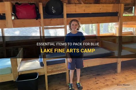 Essential Items To Pack For Blue Lake Fine Arts Camp Quartzmountain