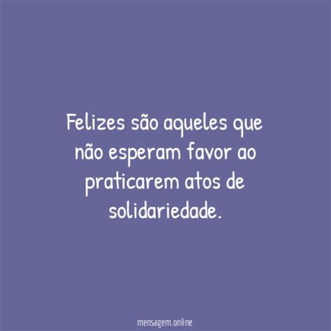 FRASES SOLIDARIEDADE Atos De Solidariedade