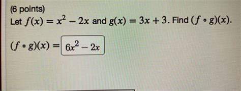 Solved 6 Points Let F X X2 2x And G X 3x 3 Find