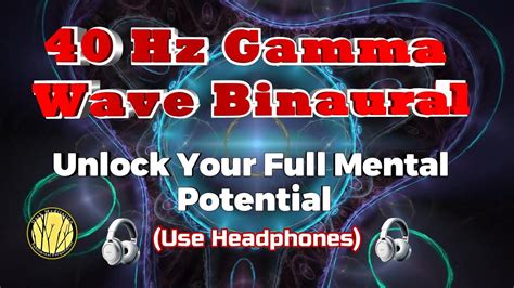 40 Hz Gamma Wave Binaural Rapid Ignition Of The Brain Synapses YouTube