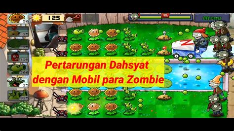 Pertarungan Dahsyat Dengan Mobil Para Zombie Gameplay Plantsvszombies