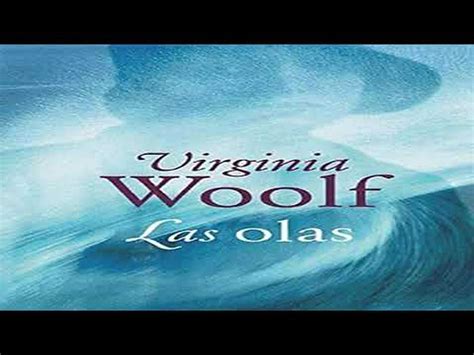 Resumen Del Libro Las Olas Virginia Woolf