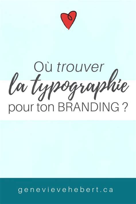 Où Trouver Les Typographies Pour Ton Branding Geneviève Hébert La