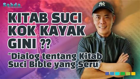 Kitab Suci Kok Seperti Ini Dialog Tentang Kitab Suci Bible Yang