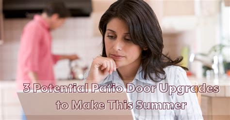 Potential Patio Door Upgrades To Make This Summer Discount Window