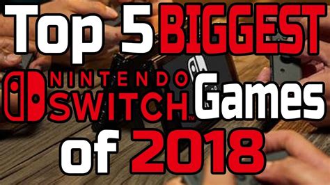 Top 5 Biggest Nintendo Switch Games 2018 Youtube