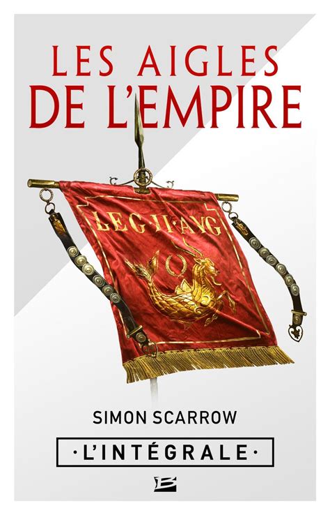 Les aigles de l empire l intégrale Simon Scarrow Librairie Eyrolles