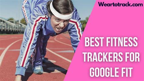 Best 12 Fitness Trackers For Google Fit In 2024 Wear To Track